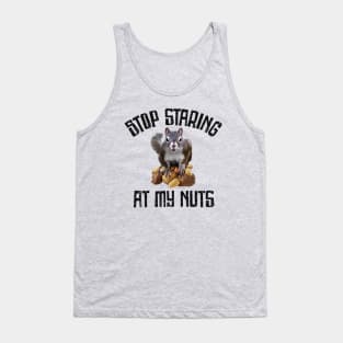 Stop Staring at my Nuts - funny Squirrel Tank Top